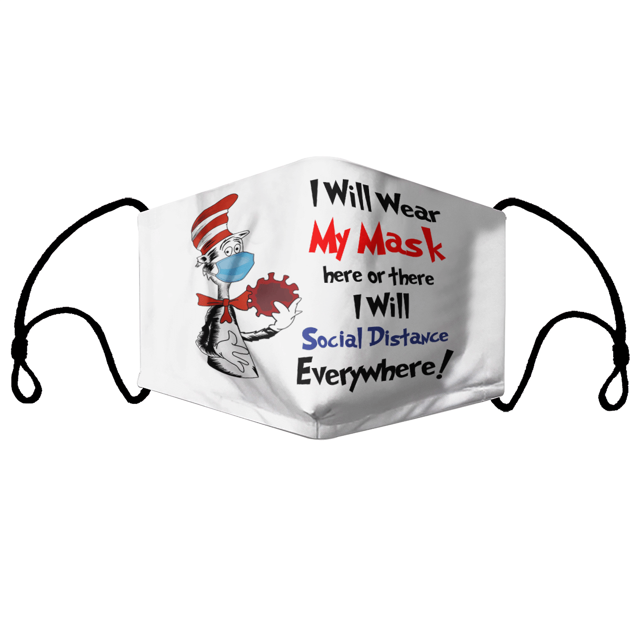 I WILL WEAR MY MASK HERE OR THERE I WILL SOCIAL DISTANCE EVERYWHERE MASK