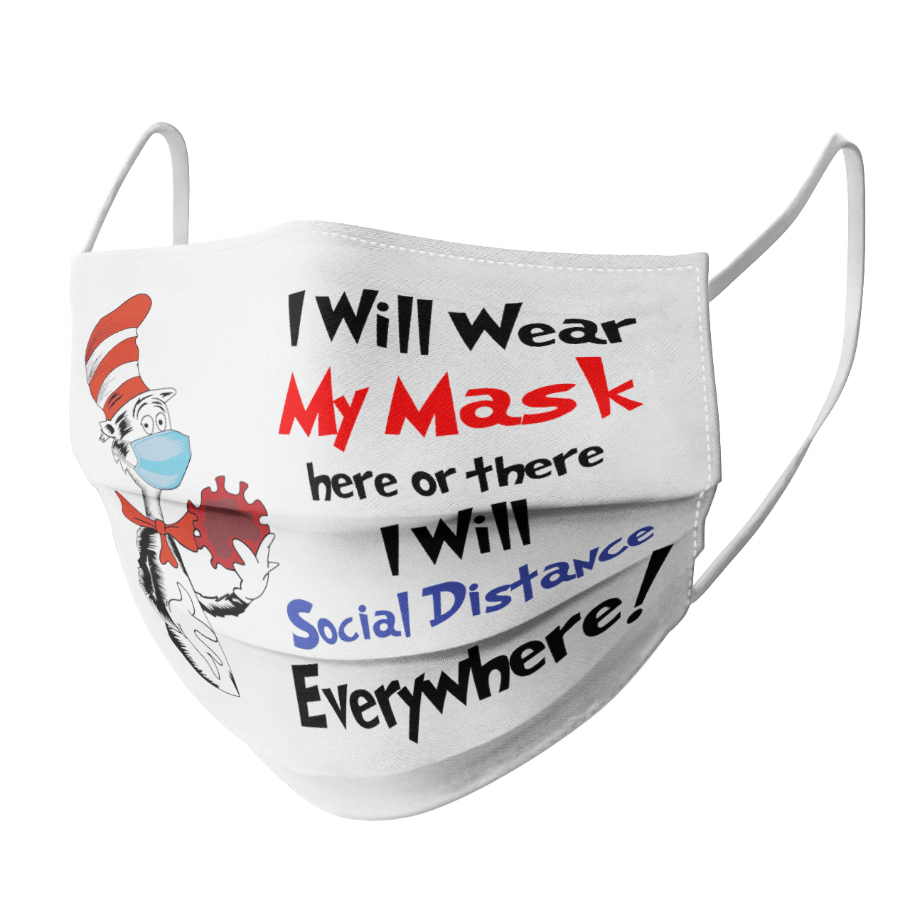 I WILL WEAR MY MASK HERE OR THERE I WILL SOCIAL DISTANCE EVERYWHERE MASK