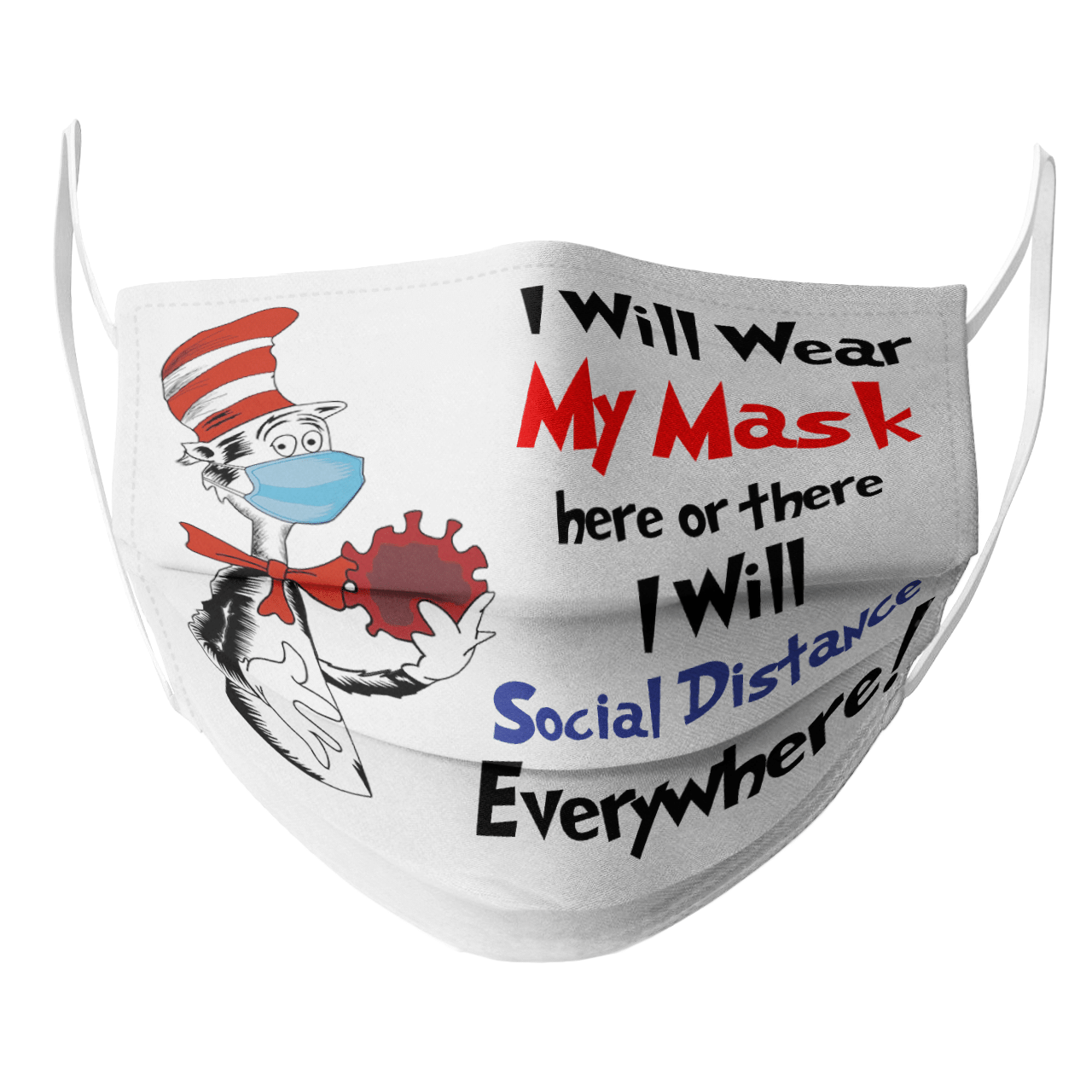 I WILL WEAR MY MASK HERE OR THERE I WILL SOCIAL DISTANCE EVERYWHERE MASK