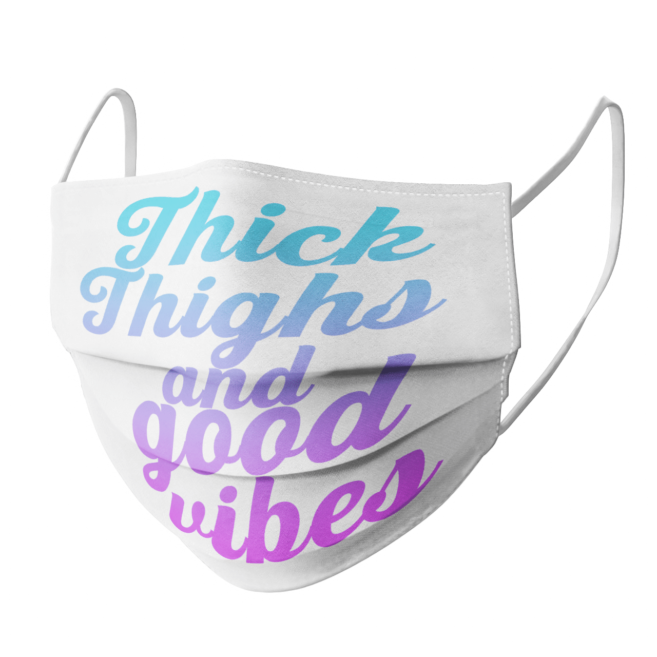 THICK THIGHS AND GOOD VIBES MASK