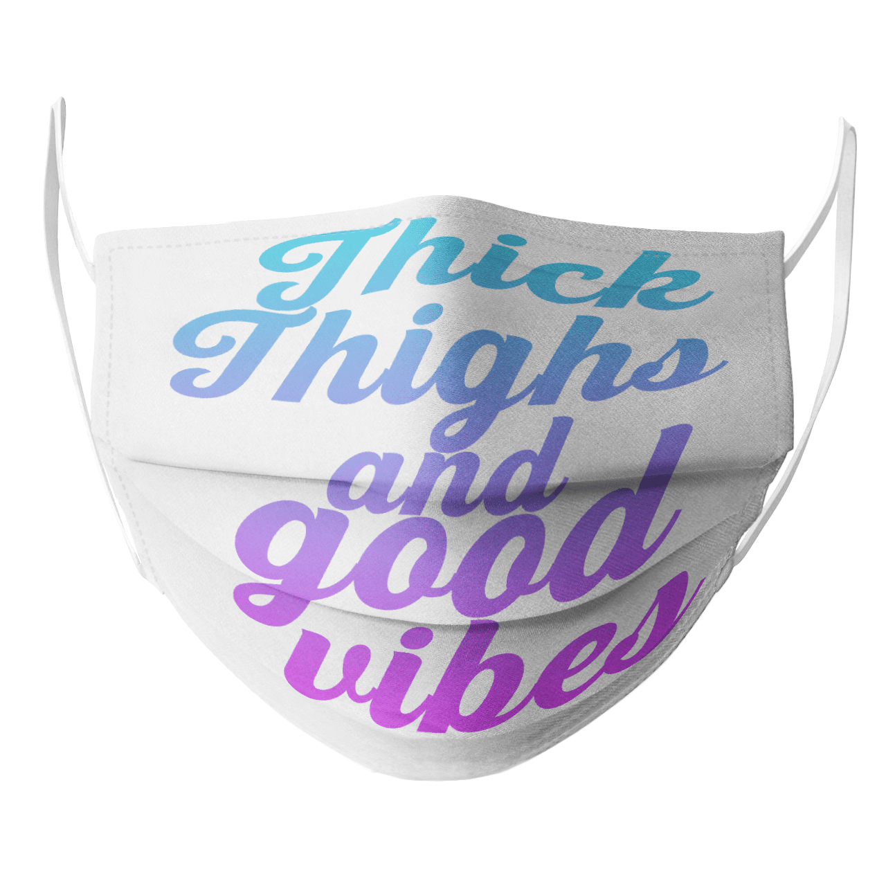 THICK THIGHS AND GOOD VIBES MASK