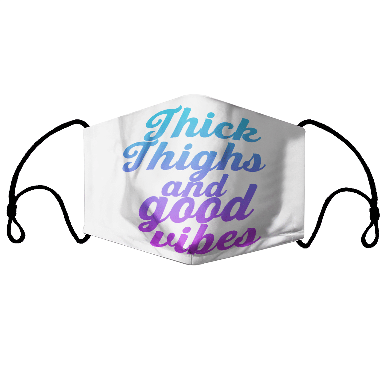 THICK THIGHS AND GOOD VIBES MASK