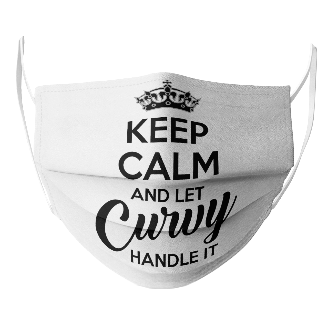 KEEP CALM AND LET CURVY HANDLE IT MASK