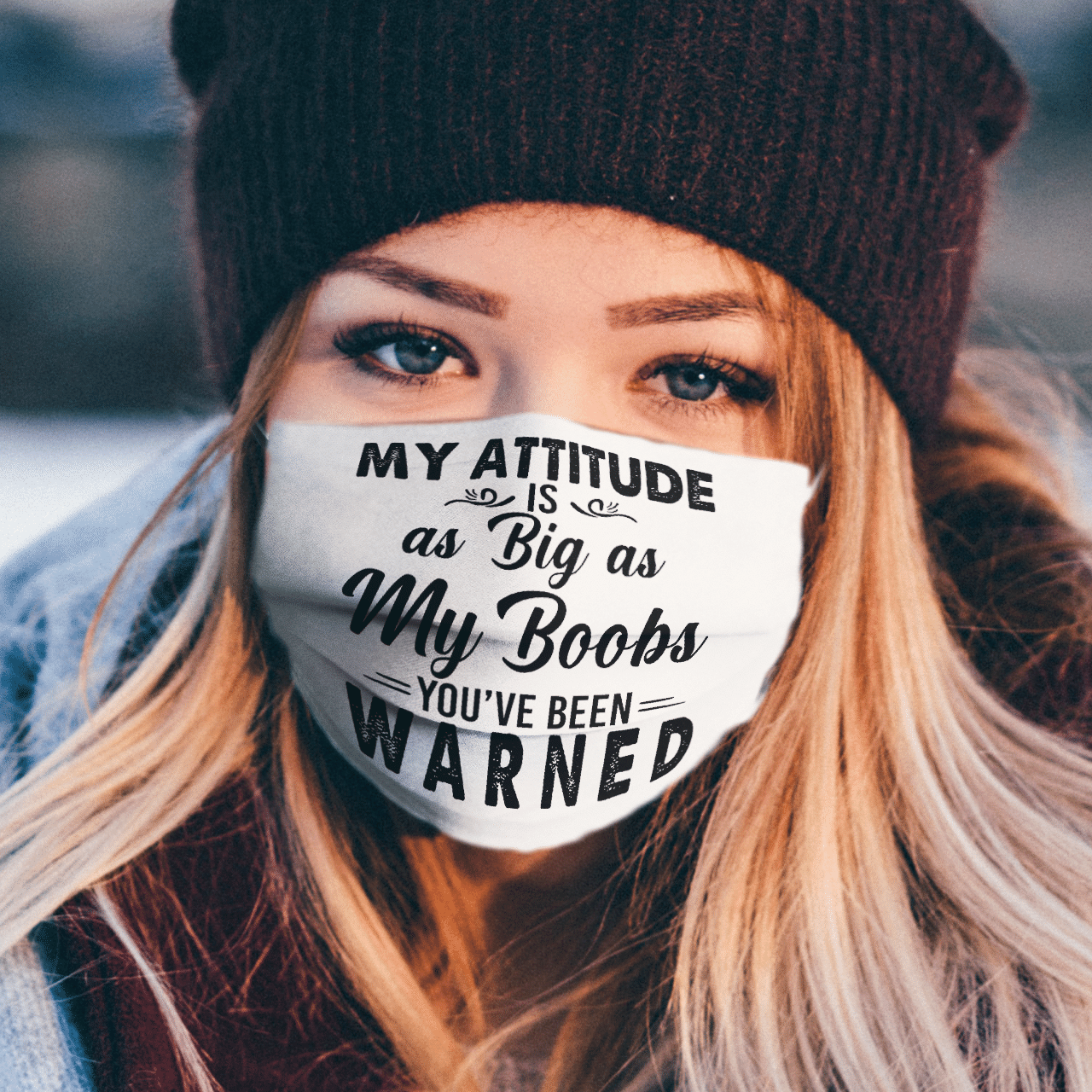 MY ATTITUDE IS AS BIG AS MY BOOBS YOU'VE BEEN WARNED MASK