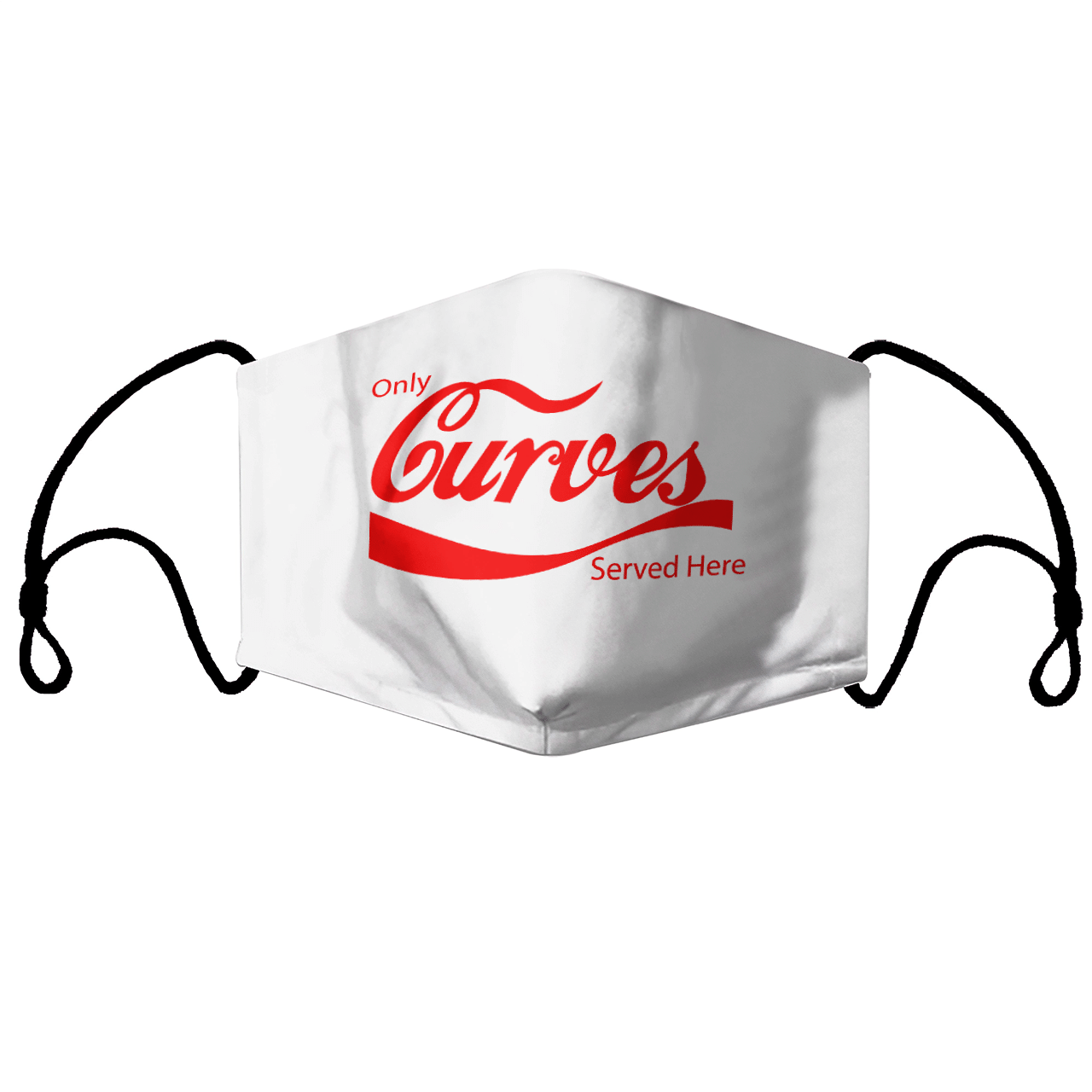ONLY CURVES SERVED HERE MASK