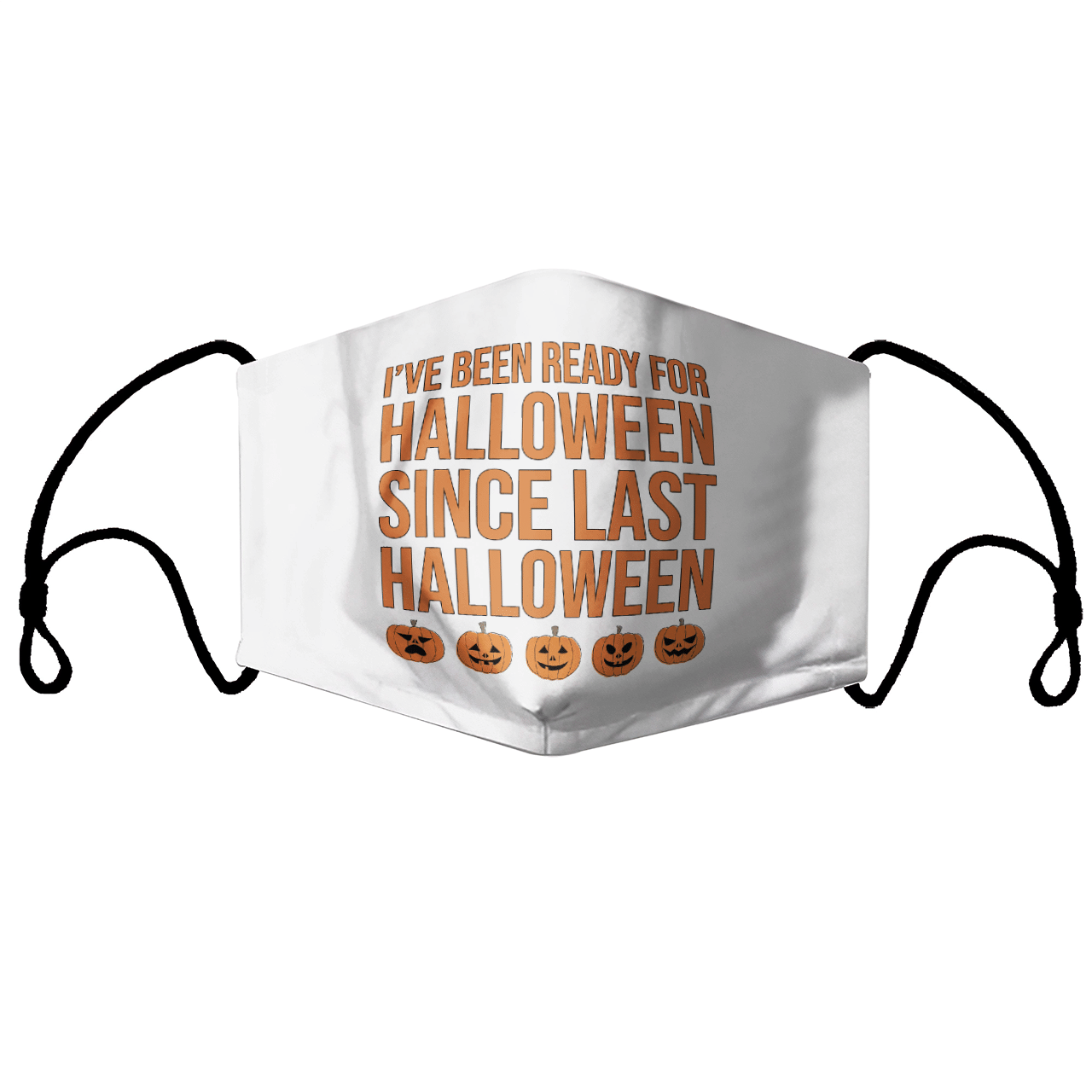 I'VE BEEN READY FOR HALLOWEEN SINCE LAST HALLOWEEN MASK