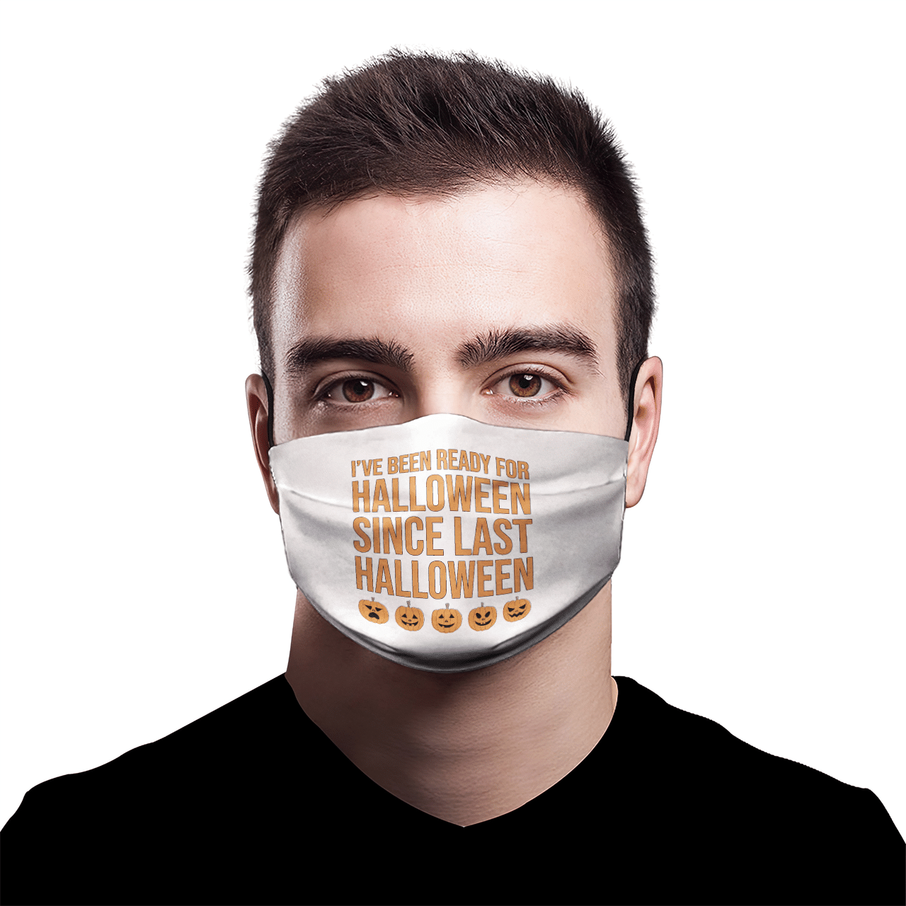 I'VE BEEN READY FOR HALLOWEEN SINCE LAST HALLOWEEN MASK