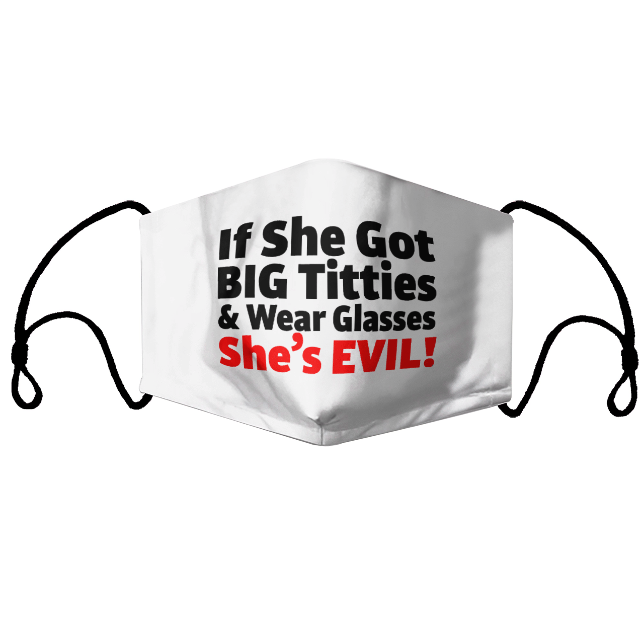 IF SHE GOT BIG TITTIES & WEAR GLASSES SHE'S EVIL MASK
