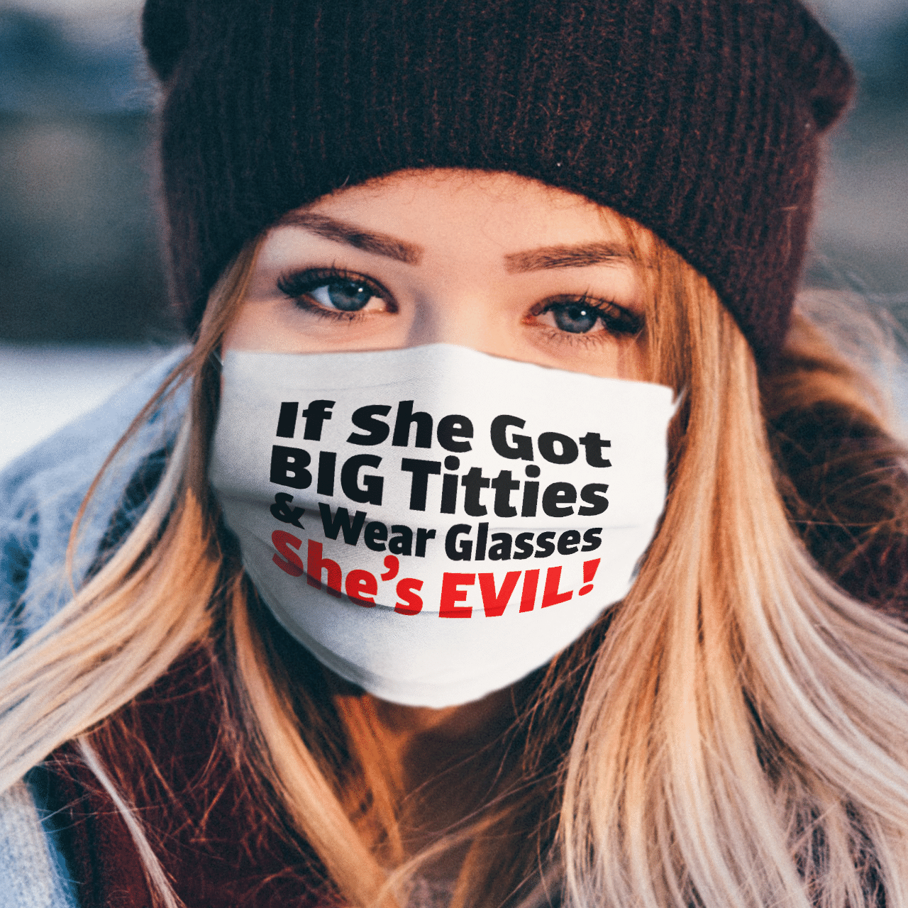 IF SHE GOT BIG TITTIES & WEAR GLASSES SHE'S EVIL MASK