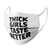 THICK GIRLS TASTE BETTER BLACK MASK