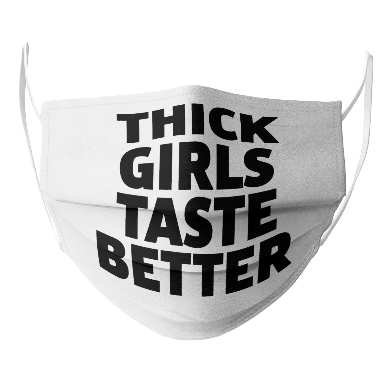 THICK GIRLS TASTE BETTER BLACK MASK