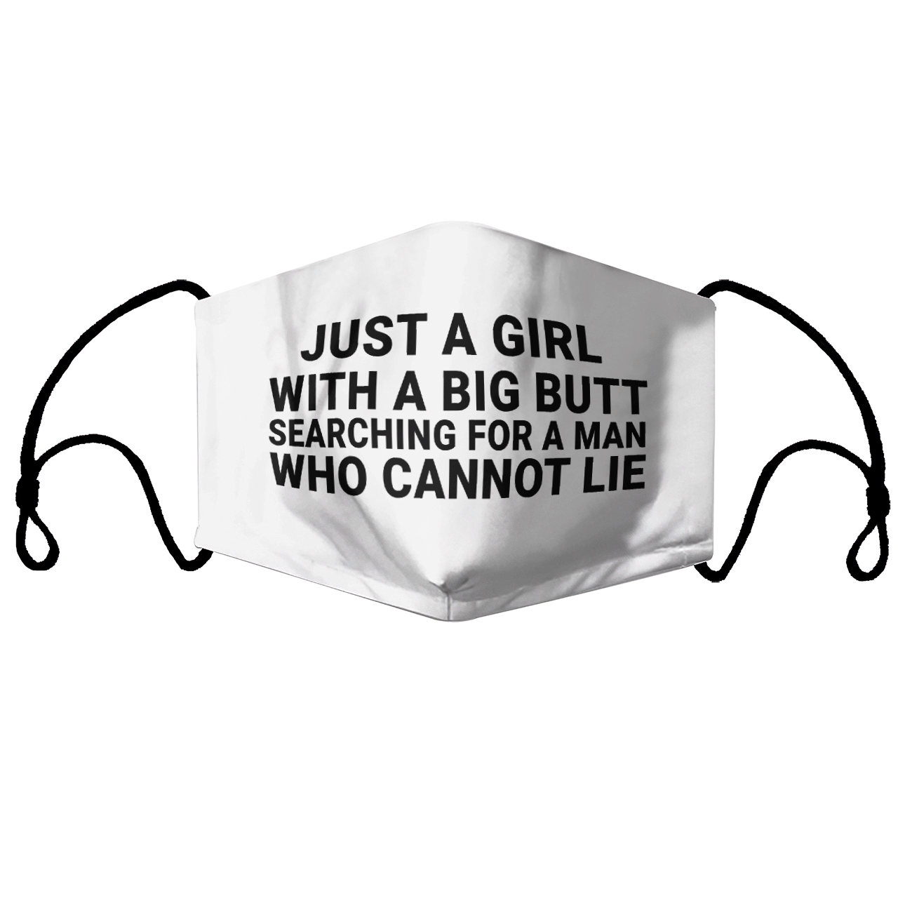 JUST A GIRL WITH A BIG BUTT SEARCHING FOR A MAN WHO CANNOT LIE MASK