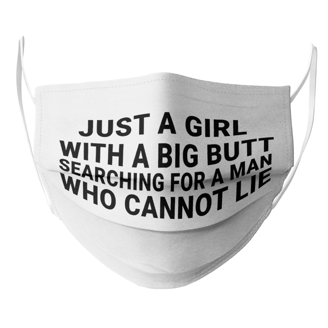 JUST A GIRL WITH A BIG BUTT SEARCHING FOR A MAN WHO CANNOT LIE MASK
