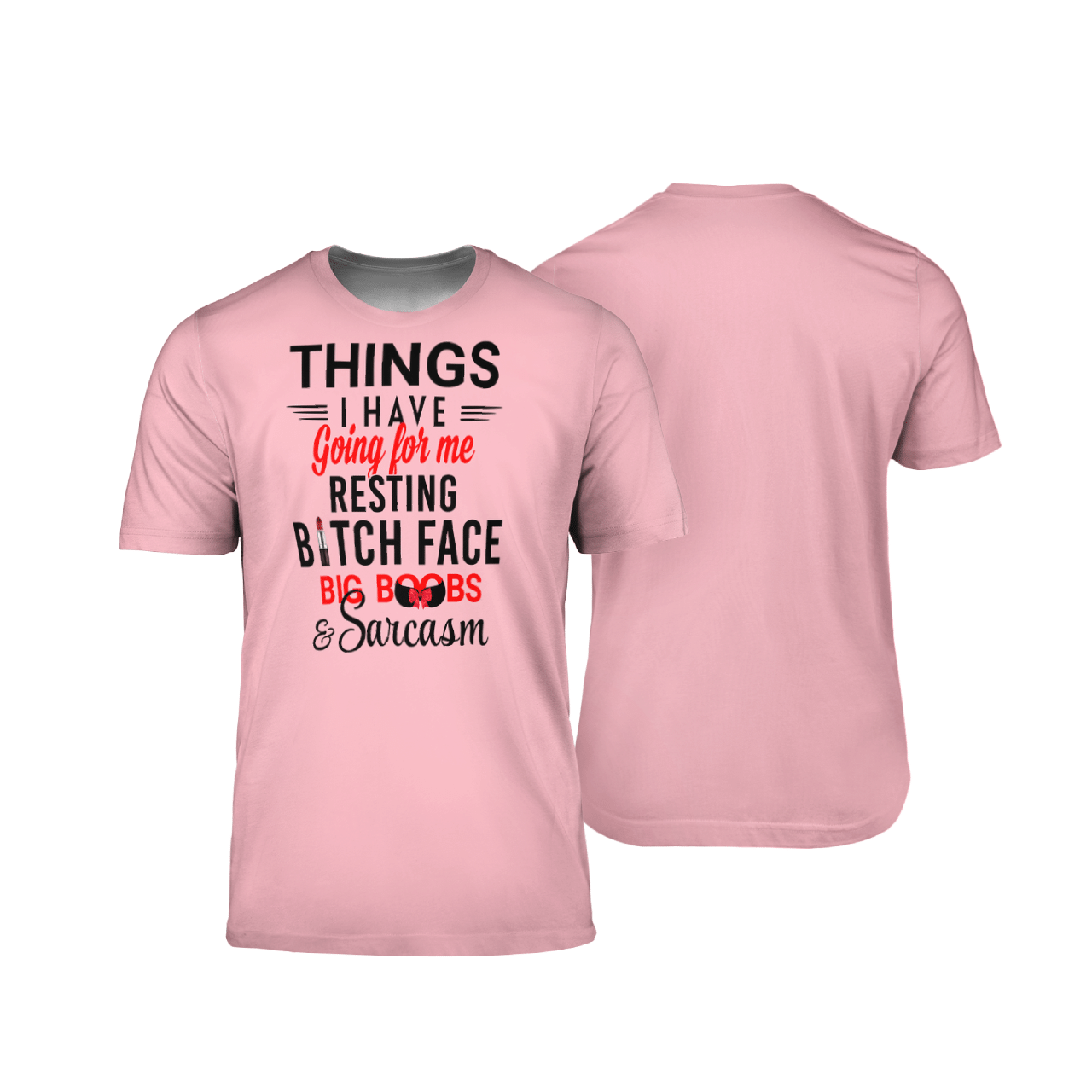 THINGS I HAVE GOING FOR ME RESTING BITCH FACE BIG BOOBS & SARCASM AOP MULTI PIECE T-SHIRT