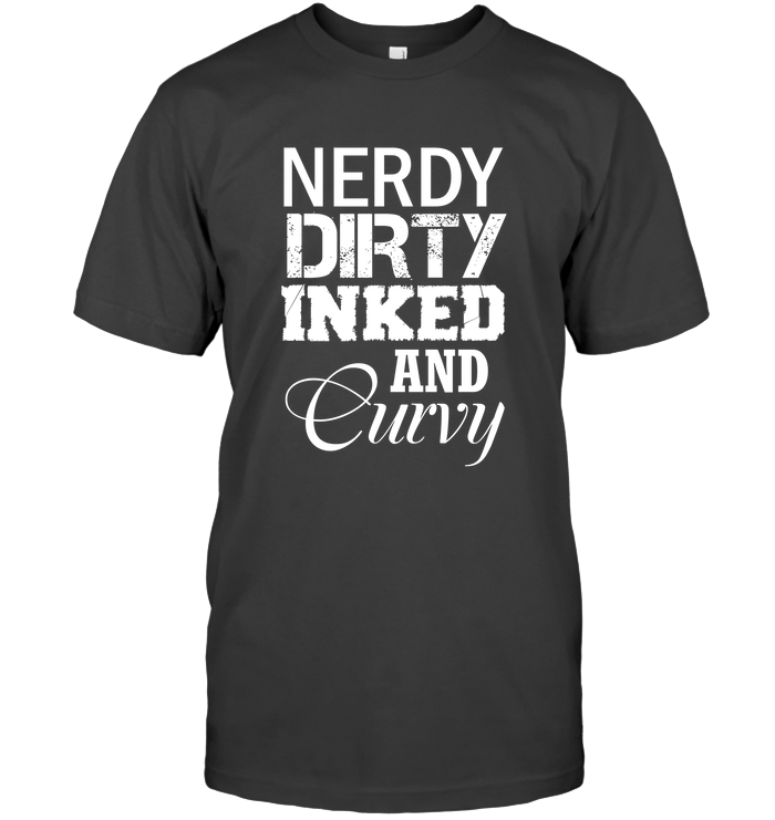 Nerdy Dirty Inked and Curvy T-Shirt